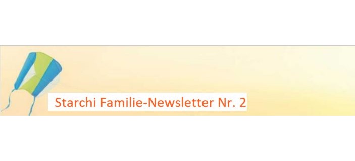 Starchi Familie-Newsletter Nummer 2