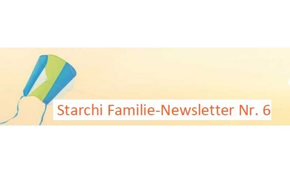 Starchi Familie-Newsletter Nummer 6